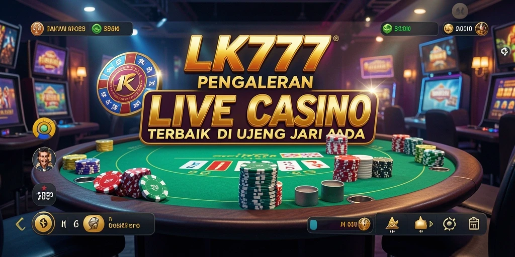 Tampilan gameplay menarik dari LK777 di Live Casino.